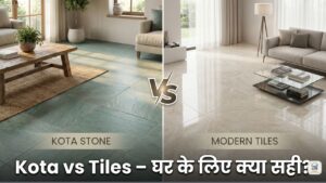 Kota vs Tiles – Ghar Ke Liye Kya Sahi Hai?